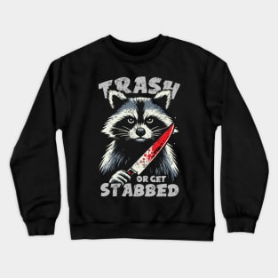 Trash Or Get Stabbed Crewneck Sweatshirt